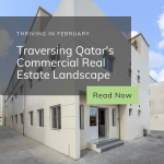 Thriving in February: Traversing Qatar’s Commercial Real Estate Landscape
