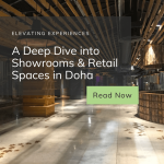 Elevating Experiences: A Deep Dive into Showrooms and Retail Spaces in Doha’s Commercial Landscape